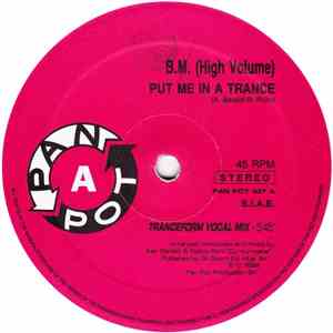 B.M. (High Volume) - Put Me In A Trance