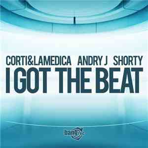 Corti&LaMedica, Andry J, Shorty - I Got The Beat