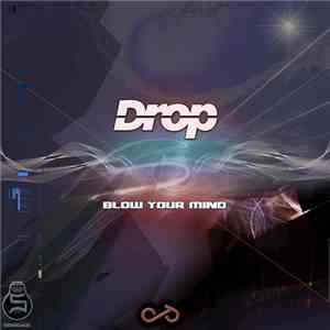 Drop  - Blow Your Mind