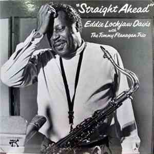 Eddie Lockjaw Davis With The Tommy Flanagan Trio - Straight Ahead