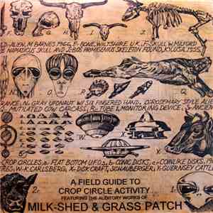 Grass Patch & Milk-Shed - A Field Guide To Crop Circle Activity