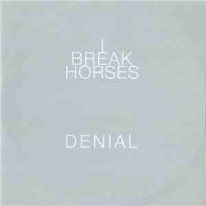 I Break Horses - Denial