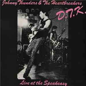 Johnny Thunders & The Heartbreakers - D.T.K. (Live At The Speakeasy)