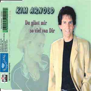 Kim Arnold - Du Gibst Mir So Viel von Dir