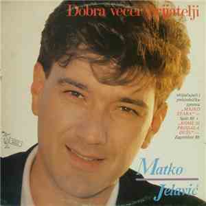 Matko Jelavić - Dobra Večer, Prijatelji
