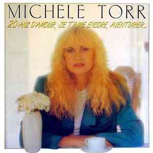 Michèle Torr - 20 Ans D'Amour, Je T'Aime Encore, Aventurier...