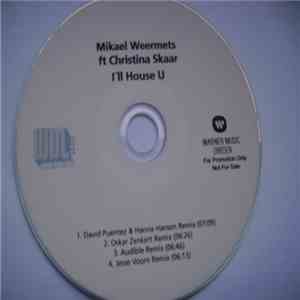 Mikael Weermets Ft Christina Skaar - I'll House You (Remixes)
