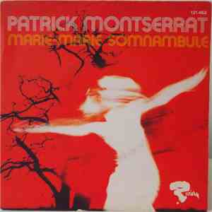 Patrick Montserrat - Marie-Marie / Somnambule
