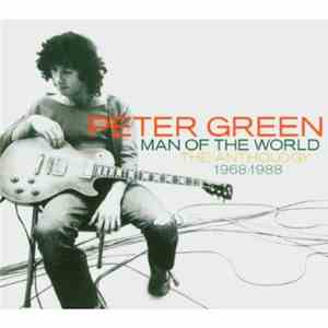 Peter Green  - Man Of The World - The Anthology 1968-1988