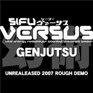 Sifu VERSUS - Genjutsu (Unreleased 2007 Rough Demo)