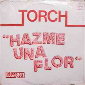 Torch - Hazme Una Flor