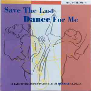 Various - Save The Last Dance For Me (18 Fab Fifties And Swinging Sixties R ...