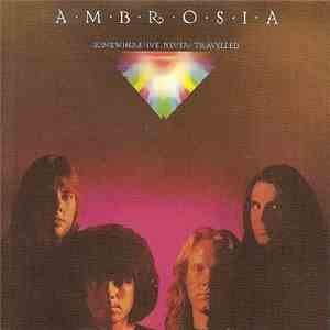 Ambrosia  -  Somewhere I've Never Travelled