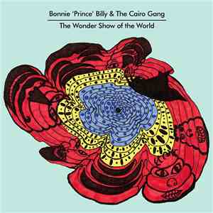 Bonnie 'Prince' Billy & The Cairo Gang - The Wonder Show Of The World