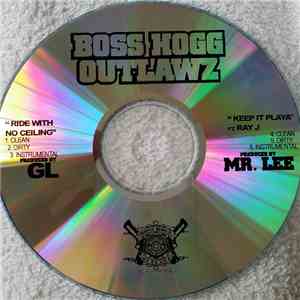 Boss Hogg Outlawz - Ride With No Ceiling / Keep It Playa