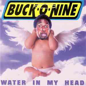 Buck-O-Nine - Water In My Head