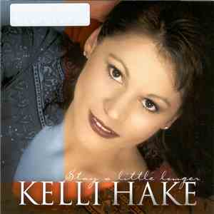 Kelli Hake - Stay A Little Longer