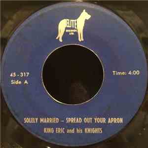 King Eric And His Knights - Solely Married - Spread Out Your Apron