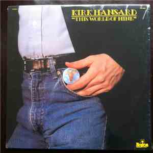 Kirk Hansard - This World Of Mine
