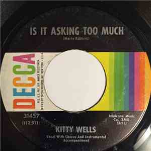 Kitty Wells - Is It Asking Too Much / Cold And Lonely (Is The Forecast For Tonight)