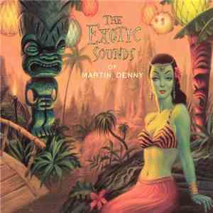 Martin Denny - The Exotic Sounds Of Martin Denny