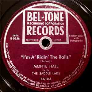 Monte Hale With The Saddle Lads - I'm A' Ridin' The Rails / I'm A' Roundin' ...