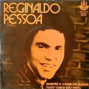 Reginaldo Pessoa - Tudo Tem O Seu Final / Sempre O Amor Foi Assim