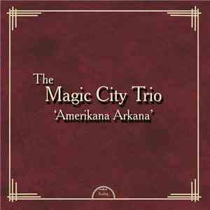 The Magic City Trio - 'Amerikana Arkana'