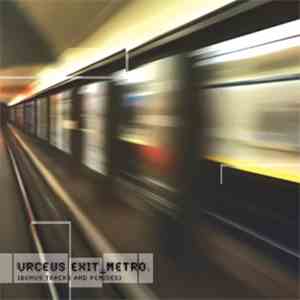 Urceus Exit - Metro [Bonus Tracks And Remixes]
