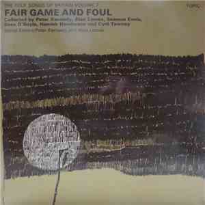 Various - The Folk Songs Of Britain Volume 7: Fair Game And Foul