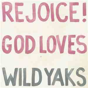 Wild Yaks - Rejoice! God Loves Wild Yaks