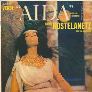André Kostelanetz And His Orchestra - Aida: Opera-For-Orchestra