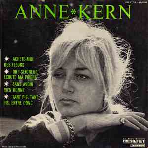Anne Kern - Achète-moi Des Fleurs / Oh ! Seigneur, Écoute Ma Prière / Sans  ...