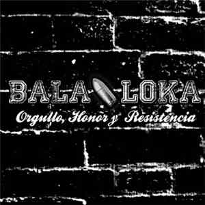 Bala Loka - Orgullo, Honor y Resistencia