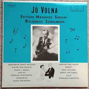 Borisz Feri Énekel Saját Zenekara Kíséretével - Jó Volna Egyszer Magához Simulni Bolondos Szerelmesen (A Legszeb Magyar Tánc Dalok Eredeti Tánc Taktusba = Popular Hungarian Dance Melodies In Dance Tempo)
