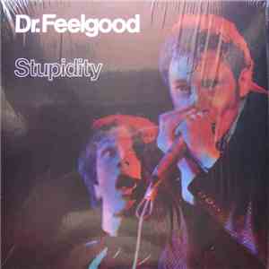 Dr. Feelgood - Stupidity