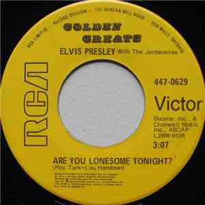 Elvis Presley With The Jordanaires - Are You Lonesome Tonight? / I Gotta Kn ...