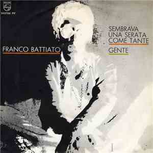 Franco Battiato - Sembrava Una Serata Come Tante / Gente