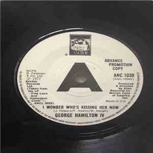 George Hamilton IV - I Wonder Who's Kissing Her Now