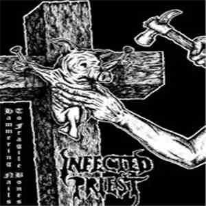 Infected Priest - Hammering Nails to Fragile Bones