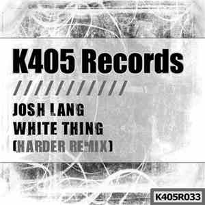 Josh Lang - White Thing (Harder Remix)