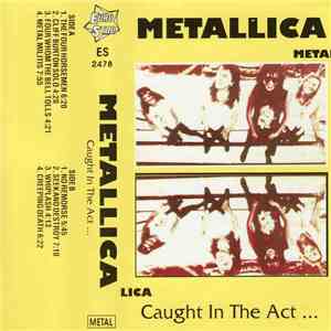 Metallica - Caught In The Act ...