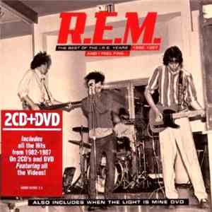 R.E.M. - And I Feel Fine...The Best Of The I.R.S. Years 1982-1987