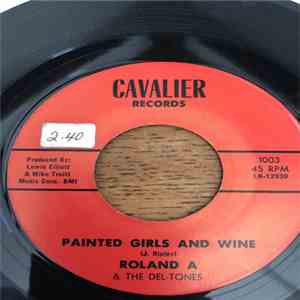 Roland A & The Del-Tones  - Painted Girls And Wine