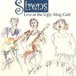 Sirens - Live At The Ugly Mug Cafe