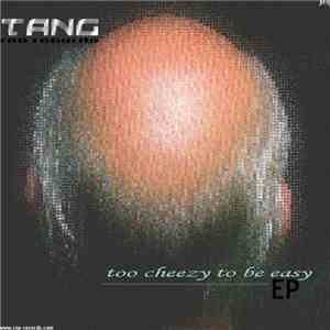 Tang  - Too Cheezy To Be Easy EP