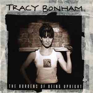 Tracy Bonham - The Burdens Of Being Upright