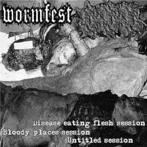 Wormfest, Anal Cake - Disease Eating Flesh Session - Bloody Places Session  ...