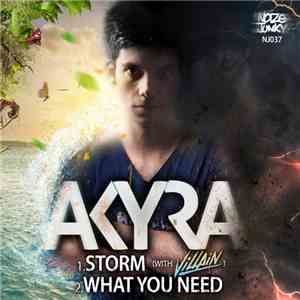 Akyra  - Storm / What You Need