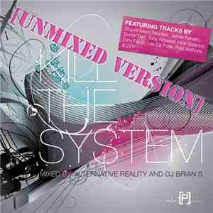 Alternative Reality & DJ Brian S - Kill The System: The Singles (Unmixed Ve ...
